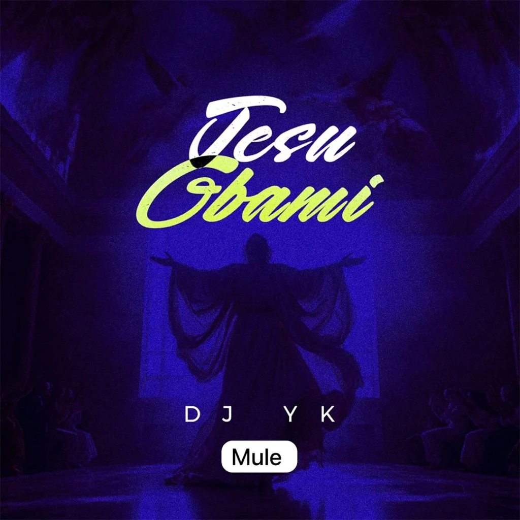 DJ YK Mule – Jesu Gbami