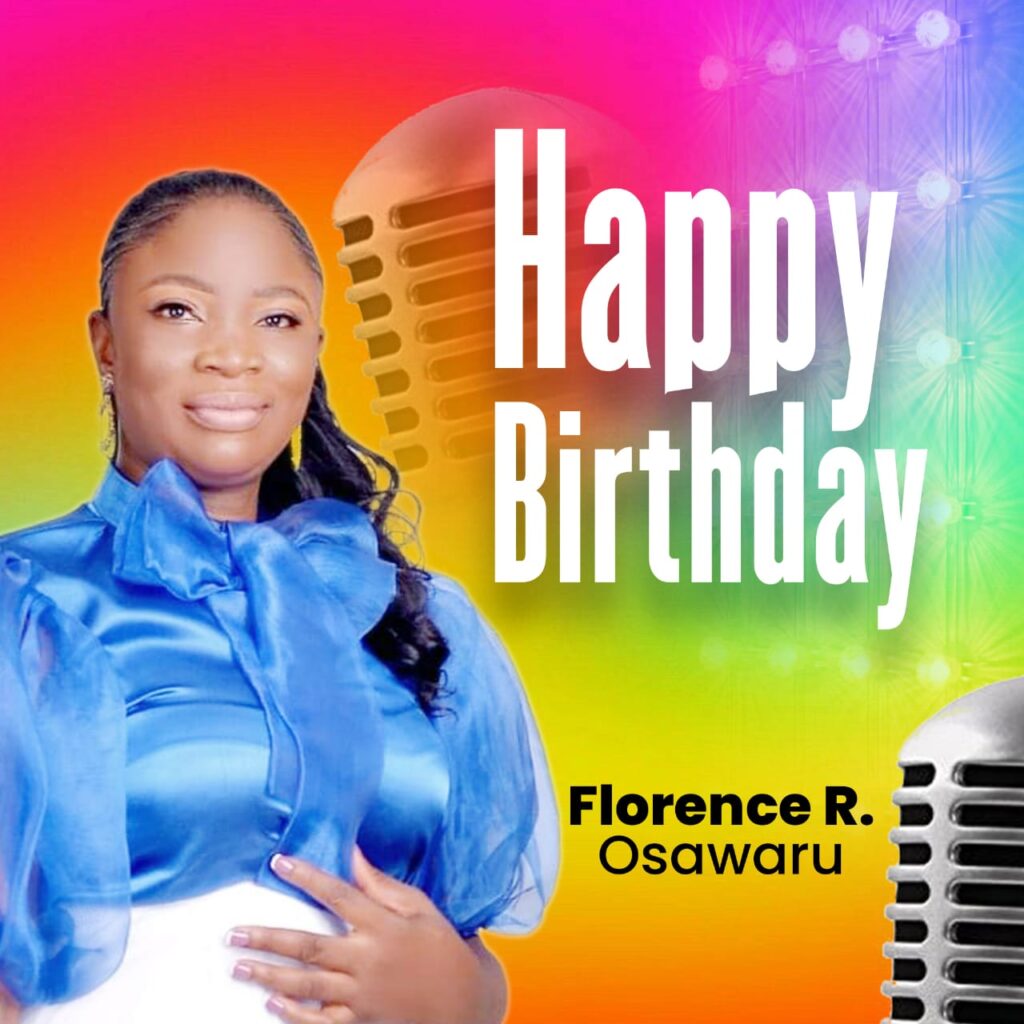 Florence R. Osawaru – Happy Birthday