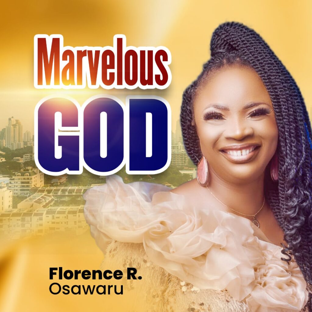 Florence R. Osawaru – Marvelous God